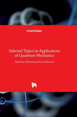 Selected Topics in Applications of Quantum Mechanics de Mohammad Reza Pahlavani