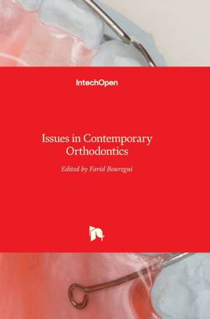 Issues in Contemporary Orthodontics de Farid Bourzgui