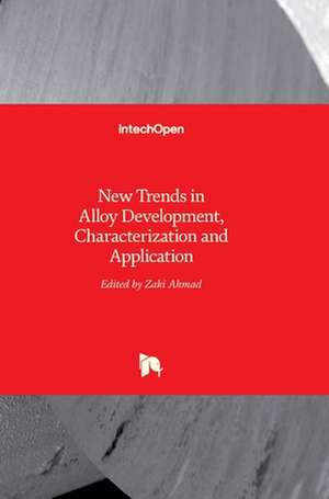 New Trends in Alloy Development, Characterization and Application de Zaki Ahmad