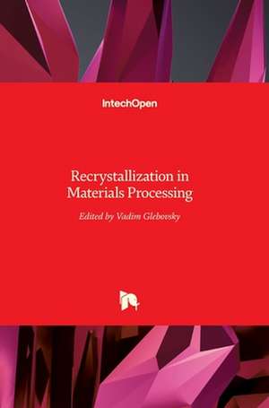 Recrystallization in Materials Processing de Vadim Glebovsky