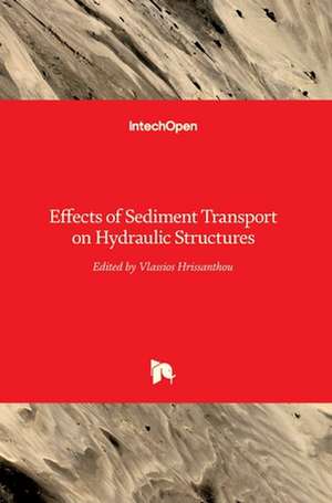 Effects of Sediment Transport on Hydraulic Structures de Vlassios Hrissanthou