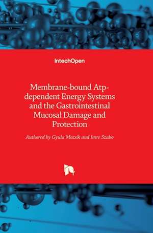 Membrane-bound Atp-dependent Energy Systems and the Gastrointestinal Mucosal Damage and Protection de Gyula Mozsik