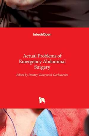 Actual Problems of Emergency Abdominal Surgery de Dmitry Garbuzenko