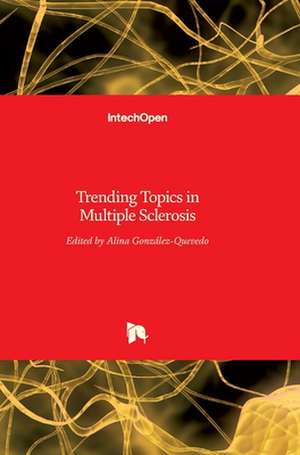 Trending Topics in Multiple Sclerosis de Alina Gonzalez-Quevedo