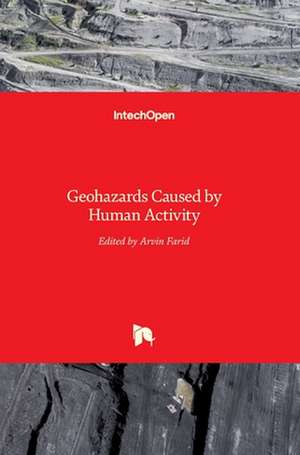 Geohazards Caused by Human Activity de Arvin Farid