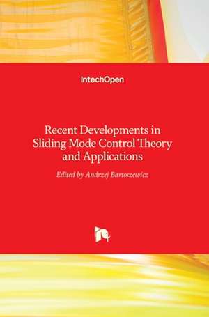 Recent Developments in Sliding Mode Control de Andrzej Bartoszewicz