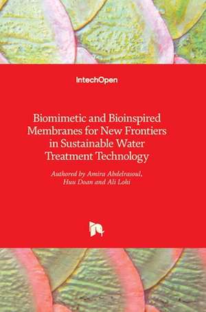 Biomimetic and Bioinspired Membranes for New Frontiers in Sustainable Water Treatment Technology de Amira Abdelrasoul