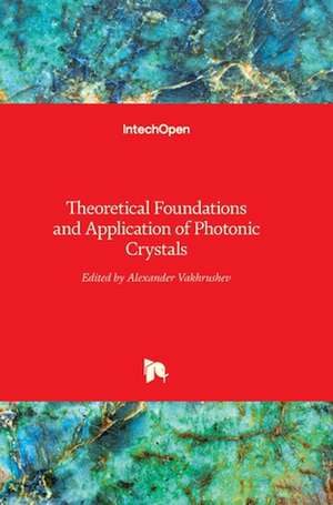 Theoretical Foundations and Application of Photonic Crystals de Alexander Vakhrushev