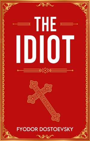 The Idiot de Fyodor Dostoevsky