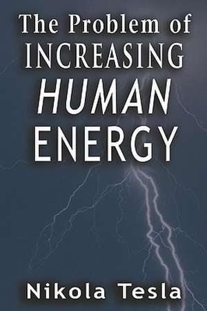 Problem of Increasing Human Energy de Nikola Tesla