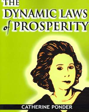 The Dynamic Laws of Prosperity de Catherine Ponder