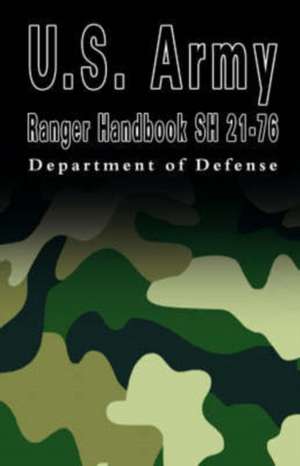 U.S. Army Ranger Handbook Sh 21-76 de Of Defense Department of Defense