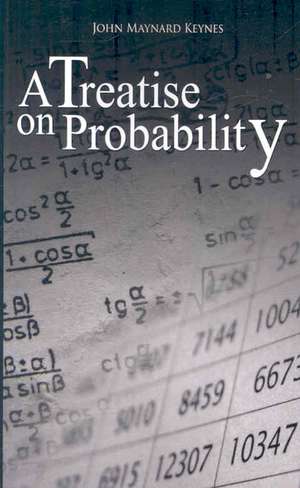 A Treatise on Probability de John Maynard Keynes