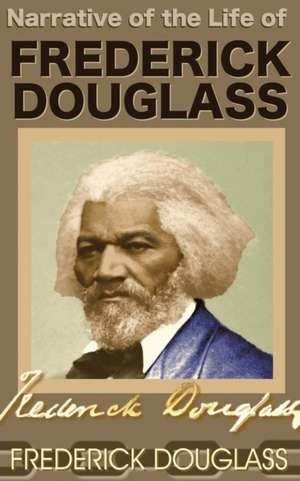 Narrative of the Life of Frederick Douglass de Frederick Douglass