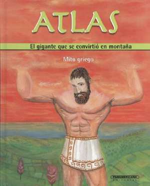 Atlas: El Gigante Que Se Convirtio En Montana de Diana Lopez De Mesa