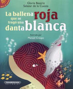 La Ballena Roja Que Se Trago Una Danta Blanca de Gloria Salazar