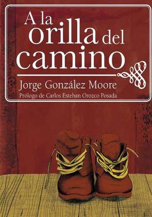 A la Orilla del Camino de Jorge Gonzalez Moore