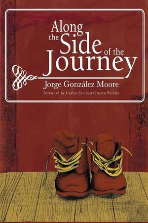 Along the Side of the Journey de Carlos Estaban Orozco Posada