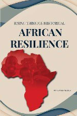 Rising Through Historical African Resilience de Patsy Schneider