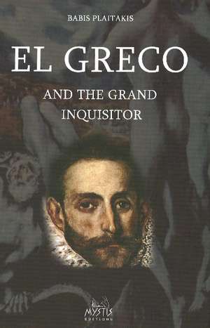 El Greco & the Grand Inquisitor de Babis Plaitakis