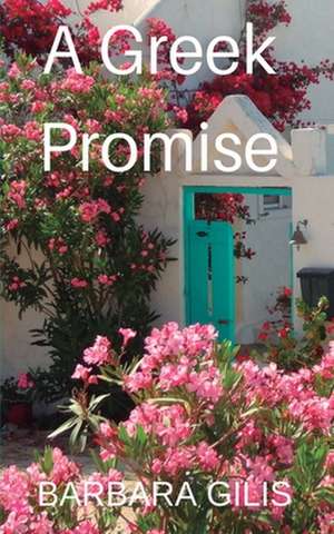 A GREEK PROMISE de Barbara Gilis