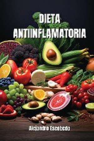 Dieta Antiinflamatoria de Alejandro Escobedo