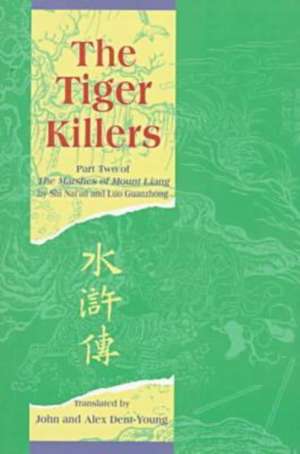 The Tiger Killers: Part Two of the Marshes of Mount Liang de Luo Guanzhong