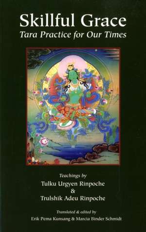 Skillful Grace: Tara Practice for Our Times de Tulku Urgyen Rinpoche