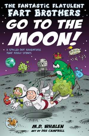 The Fantastic Flatulent Fart Brothers Go to the Moon! de M. D. Whalen