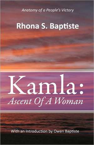 Kamla: Ascent of a Woman de Rhona S. Baptiste