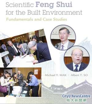 Scientific Feng Shui for the Built Environment: Theories and Applications (Enhanced New Edition) de Michael Y. Mak