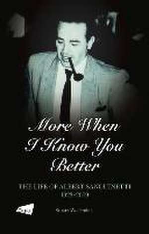 More When I Know You Better: The Life of Albert Sanguinetti, 1923-2009 Volume 1 de Stuart Wolfendale