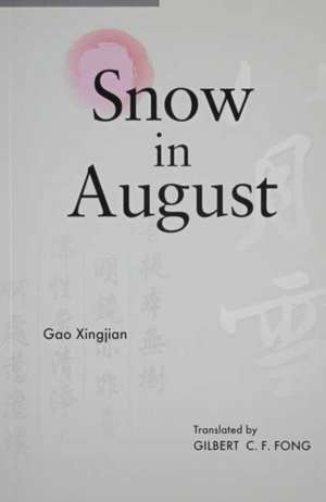 Snow in August: Play by Gao Xingjian de Gao Xingjian