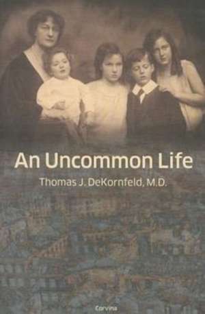 An Uncommon Life de Thomas DeKornfeld