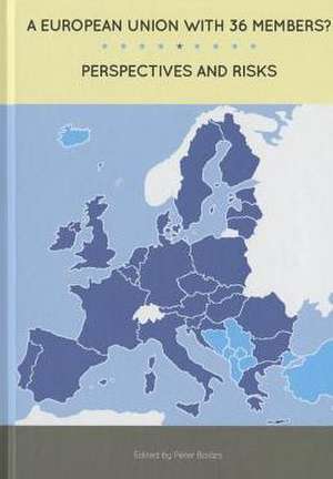 A European Union with 36 Members?: Perspectives and Risks de Peter Balazs