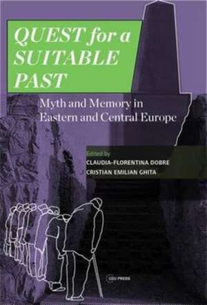 Quest for a Suitable Past: Myth and Memory in Eastern and Central Europe