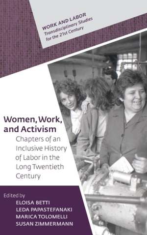 Women, Work, and Activism de Eloisa Betti