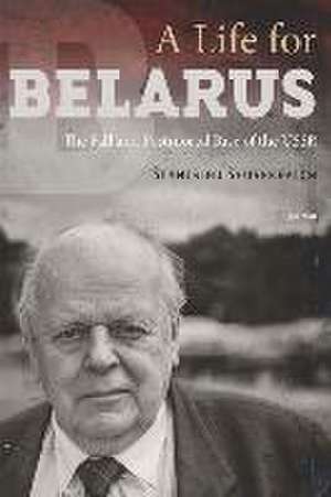 A Life for Belarus de Stanislau Shushkevich