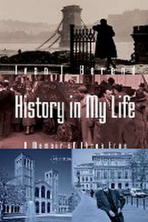 History in My Life de Ivan T. Berend