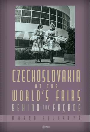 Czechoslovakia at the World's Fairs de Marta Filipová