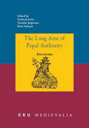 The Long Arm of Papal Authority: Late Medieval Christian Peripheries and Their Communication with the Holy See de Gerhard Jaritz