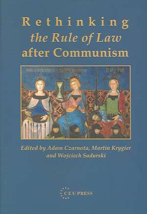 Rethinking the Rule of Law After Communism de Adam Czarnota