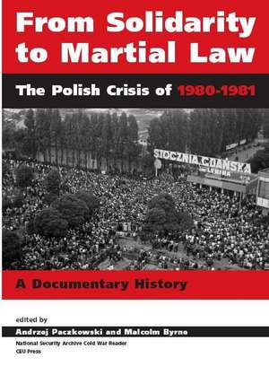 From Solidarity to Martial Law: The Polish Crisis of 1980-1981: A Documentary History de Andrzej Paczkowski