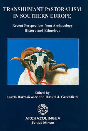 Transhumant Pastoralism in Southern Europe: Recent Perspectives from Archaeology, History, and Ethnology de Laszlo Bartosiewicz