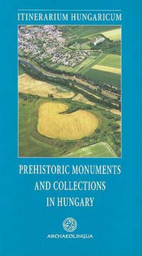 Prehistoric Monuments and Collections in Hungary de Erzsebet Jerem