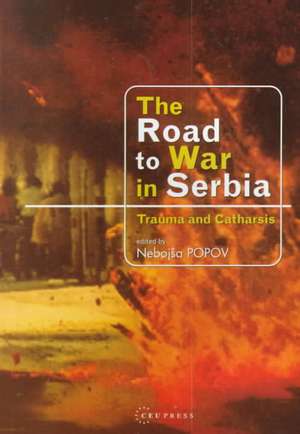 The Road to War in Serbia de Nebojsa Popov