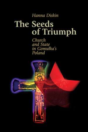 The Seeds of Triumph de Hanna Diskin