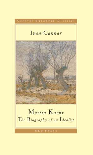 Martin Kacur: The Biography of an Idealist de Ivan Cankar