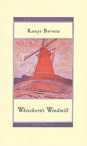 Whitehorn's Windmill: Or, the Unusual Events Once Upon a Time in the Land of Paudruve de Kazys Boruta