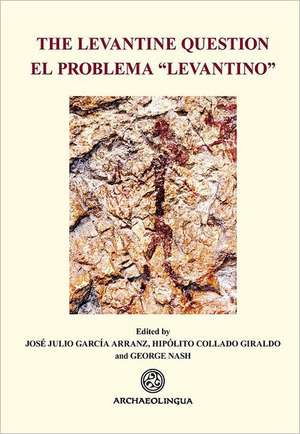 The Levantine Question: Post-Palaeolithic Rock Art in the Iberian Peninsula de Jose Julio Arranz